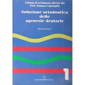 Vol. 1 - Soluzione ortodontica delle agenesie dentarie